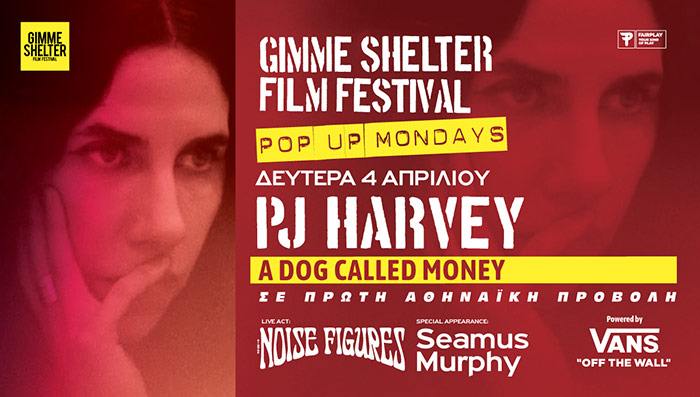 Gimme Shelter film Festival Pop Up mondays: PJ Harvey A Dog Called Money - Last Details