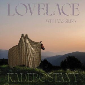 Kadebostany: Αυτό είναι το νέο Lovelace feat. Vassiłina