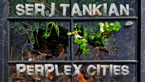 Serj Tankian: Νέα προσωπική δουλειά 'Perplex Cities'