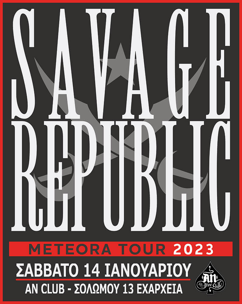 SAVAGE REPUBLIC ''METEORA TOUR 2023'' Live at An club!