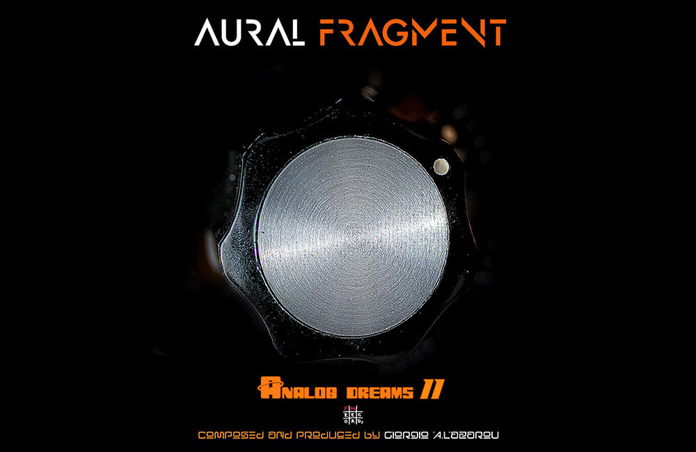 Aural Fragment: Κυκλοφόρησε το Analog Dreams II