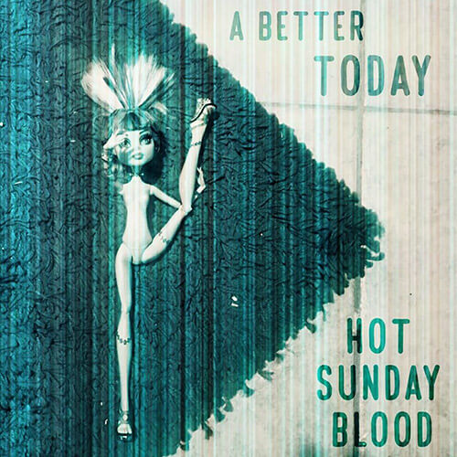 HOT SUNDAY BLOOD – νέο single “A Better Today”