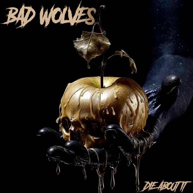 bad wolves_die about it