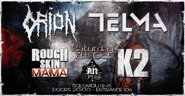 ORION / Telma / K2 / Rough Skin Mama | 07.10.2023 at An club!