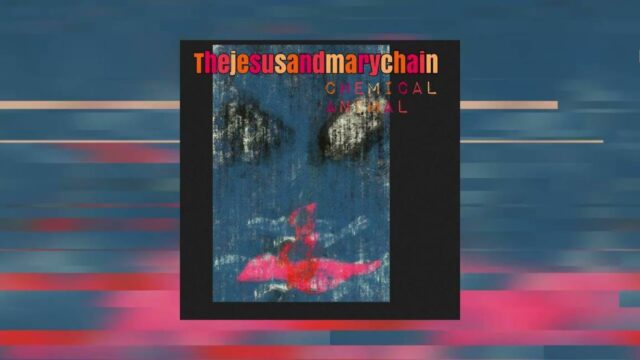 The Jesus And Mary Chain: Αυτό είναι νέο single 'Chemical Animal'