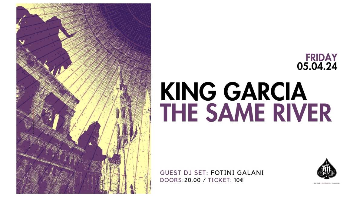 KING GARCIA / THE SAME RIVER @ An club!