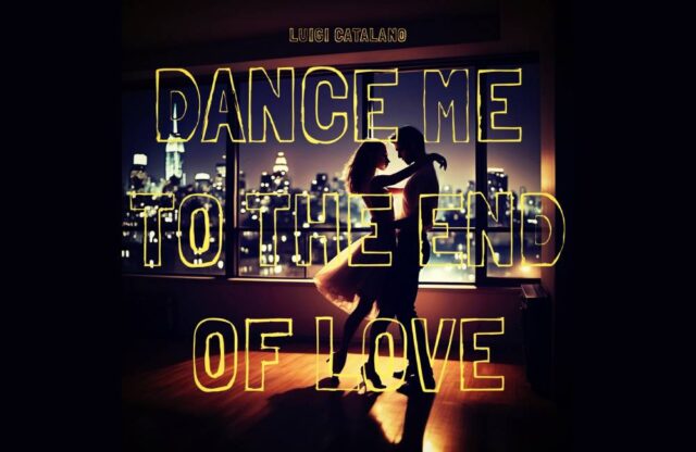 Luigi Catalano Dance Me To The End Of Love