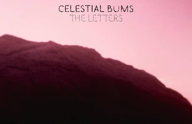 Celestial Bums The letters Celestial Bums The letters