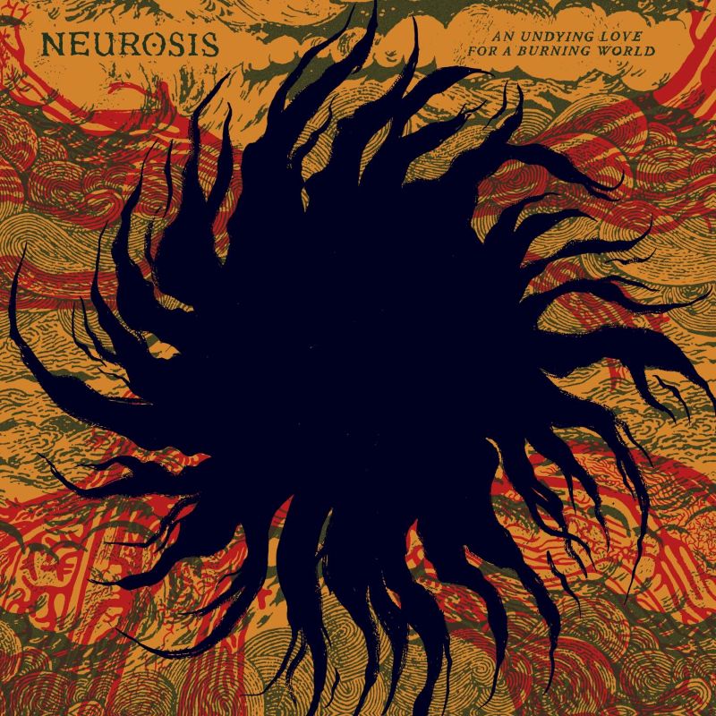 Neurosis: "An undying love for a burning world"